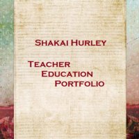 Shakai Hurley's Teacher Education Portfolio