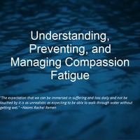 Understanding, Preventing, and Managing Compassion Fatigue AHVN