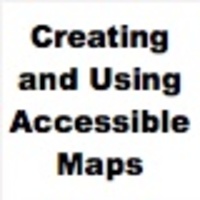 Creating and Using Accessible Maps