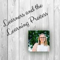 Learners & the Learning Process