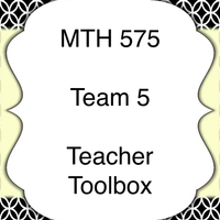 MTH 575 Teacher Toolbox - Team 5
