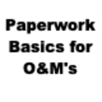 Paperwork Basics for O&M's